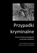 Ciemna liczba przestępstw przeciwko kobietom. Autor:   Praca zbiorowa. ZdrowePodejscie.pl Okładka książki Ciemna liczba przestępstw przeciwko kobietom