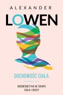 Duchowość ciała. Autor: Alexander Lowen. ZdrowePodejscie.pl Okładka książki Duchowość ciała