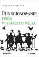 Funkcjonowanie osób w starszym wieku. Autor: Marlena Kilian. ZdrowePodejscie.pl Okładka książki Funkcjonowanie osób w starszym wieku