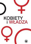 Kobiety i władza. Autor: Opracowanie zbiorowe. ZdrowePodejscie.pl Okładka książki Kobiety i władza