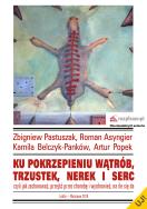 KU POKRZEPIENIU WĄTRÓB TRZUSTEK NEREK I SERC CZYLI JAK ZACHOROWAĆ PRZEJŚĆ PRZEZ CHOROBĘ I WYZDROWIEĆ NA ILE SIĘ DA. Autor: Opracowanie zbiorowe. ZdrowePodejscie.pl Okładka książki KU POKRZEPIENIU WĄTRÓB TRZUSTEK NEREK I SERC CZYLI JAK ZACHOROWAĆ PRZEJŚĆ PRZEZ CHOROBĘ I WYZDROWIEĆ NA ILE SIĘ DA