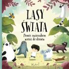 Okładka książki LASY ŚWIATA POMÓŻ ZWIERZAKOM WRÓCIĆ DO DOMÓW