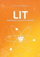 Lit Niezwykły lek w psychiatrii. Autor: Rybakowski Janusz. ZdrowePodejscie.pl Okładka książki Lit Niezwykły lek w psychiatrii