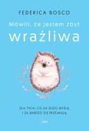 Okładka książki Mówili, że jestem zbyt wrażliwa