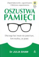 Oszustwa pamięci. Autor: dr Julia Shaw. ZdrowePodejscie.pl Okładka książki Oszustwa pamięci