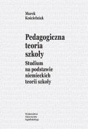 Okładka książki Pedagogiczna teoria szkoły. Studium na podstawie..