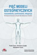 Okładka książki Pięć modeli osteopatycznych. Uzasadnienie, zastosowanie, integracja. Od tradycji do innowacji w oste