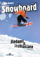 Snowboard Śladami instruktora. Autor: Kunysz Piotr, Marciniak Mikołaj. ZdrowePodejscie.pl Okładka książki Snowboard Śladami instruktora