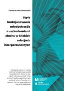 Okładka książki Style funkcjonowania młodych osób z uszkodzeniami słuchu w bliskich relacjach interpersonalnych