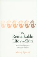 The Remarkable Life of the Skin. Autor: Lyman Monty. ZdrowePodejscie.pl Okładka książki The Remarkable Life of the Skin