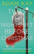Twas The Nightshift Before Christmas. Autor: Adam Kay. ZdrowePodejscie.pl Okładka książki Twas The Nightshift Before Christmas