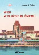 Wiek w służbie bliźniemu. Autor: Welker Lesław J.. ZdrowePodejscie.pl Okładka książki Wiek w służbie bliźniemu