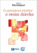 Okładka książki Co powinieneś wiedzieć o swoim dziecku