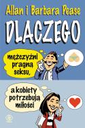 DLACZEGO MĘŻCZYŹNI PRAGNĄ SEKSU A KOBIETY POTRZEBUJĄ MIŁOŚCI. Autor: Barbara Pease, Allan Pease. ZdrowePodejscie.pl Okładka książki DLACZEGO MĘŻCZYŹNI PRAGNĄ SEKSU A KOBIETY POTRZEBUJĄ MIŁOŚCI