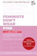 Okładka książki Feminists Don't Wear Pink (and other lies)