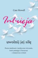 Intuicja Uwolnij jej siłę. Autor: Howell Cate. ZdrowePodejscie.pl Okładka książki Intuicja Uwolnij jej siłę