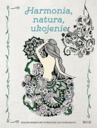 Okładka książki Kolorowanki dla dorosłych. HARMONIA, NATURA, UKOJENIE
