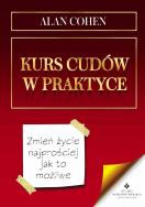 Kurs cudów w praktyce. Autor: Alan Cohen. ZdrowePodejscie.pl Okładka książki Kurs cudów w praktyce