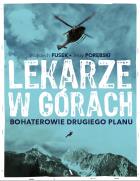 Lekarze w górach. Bohaterowie drugiego planu. Autor: Fusek Wojciech, Porębski Jerzy. ZdrowePodejscie.pl Okładka książki Lekarze w górach. Bohaterowie drugiego planu