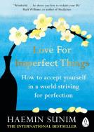 Love for Imperfect Things. Autor: Sunim	 Haemin. ZdrowePodejscie.pl Okładka książki Love for Imperfect Things