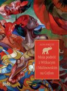 Okładka książki Moja podróż z Witkacym i Malinowskim na Cejlon