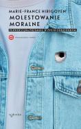 Okładka książki Molestowanie moralne Perwersyjna przemoc w życiu codziennym