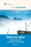 Oblicza lęku. Autor: Riemann Fritz. ZdrowePodejscie.pl Okładka książki Oblicza lęku