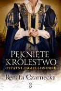 Okładka książki Pęknięte królestwo. Ostatni Jagiellonowie