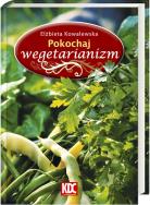 Pokochaj wegetarianizm. Autor: Elżbieta Kowalewska. ZdrowePodejscie.pl Okładka książki Pokochaj wegetarianizm