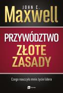 Przywództwo Złote zasady. Autor: John C. Maxwell. ZdrowePodejscie.pl Okładka książki Przywództwo Złote zasady