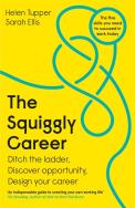 The Squiggly Career. Autor: Tupper 	Helen, Ellis Sarah. ZdrowePodejscie.pl Okładka książki The Squiggly Career
