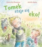 Tomek staje się eko!. Autor: Genevieve Rousseau, Estelle Meens. ZdrowePodejscie.pl Okładka książki Tomek staje się eko!