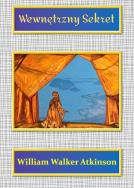 Wewnętrzny sekret. Autor: William Walker Atkinson. ZdrowePodejscie.pl Okładka książki Wewnętrzny sekret