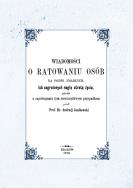 Wiadomości o ratowaniu osób na pozór zmarłych lub zagrożonych nagłą utratą życia, jakotéż o zapobieg. Autor: Janikowski Andrzej. ZdrowePodejscie.pl Okładka książki Wiadomości o ratowaniu osób na pozór zmarłych lub zagrożonych nagłą utratą życia, jakotéż o zapobieg