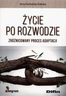 Okładka książki Życie po rozwodzie. Zróżnicowany proces adaptacji