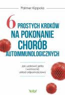 6 prostych kroków na pokonanie chorób autoimmunologicznych. Autor: Kippola Palmer. ZdrowePodejscie.pl Okładka książki 6 prostych kroków na pokonanie chorób autoimmunologicznych