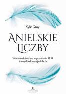 Anielskie liczby. Autor: Kyle Gray . ZdrowePodejscie.pl Okładka książki Anielskie liczby