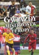 GWIAZDY MISTRZOSTW EUROPY. Autor: Opracowanie zbiorowe. ZdrowePodejscie.pl Okładka książki GWIAZDY MISTRZOSTW EUROPY