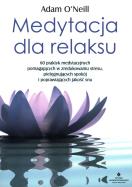Medytacja dla relaksu. Autor: ADAM ONEILL. ZdrowePodejscie.pl Okładka książki Medytacja dla relaksu