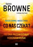 Nasza Ziemia, nasze życie. Co nas czeka?. Autor: Sylvia Browne, Lindsay Harrison. ZdrowePodejscie.pl Okładka książki Nasza Ziemia, nasze życie. Co nas czeka?