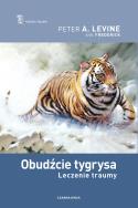 Obudźcie tygrysa. Leczenie traumy. Autor: Peter A. Levine, Ann Fredrick, Barbara Jarząbska-. ZdrowePodejscie.pl Okładka książki Obudźcie tygrysa. Leczenie traumy