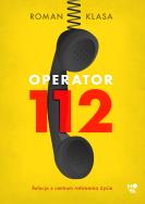 Operator 112. Relacja z centrum ratowania życia. Autor: Roman Klasa. ZdrowePodejscie.pl Okładka książki Operator 112. Relacja z centrum ratowania życia