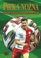 PIŁKA NOŻNA HISTORIA GWIAZDY MISTRZOSTWA PUCHARY. Autor: Opracowanie zbiorowe. ZdrowePodejscie.pl Okładka książki PIŁKA NOŻNA HISTORIA GWIAZDY MISTRZOSTWA PUCHARY