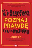 Okładka książki Poznaj prawdę. Agenci CIA zdradzą ci...