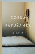 Przez. Autor: Zośka Papużanka. ZdrowePodejscie.pl Okładka książki Przez