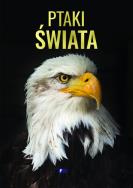 PTAKI ŚWIATA. Autor: Opracowanie zbiorowe. ZdrowePodejscie.pl Okładka książki PTAKI ŚWIATA