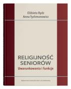 Okładka książki Religijność seniorów. Uwarunkowania i funkcje