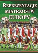 REPREZENTACJE MISTRZOSTW EUROPY. Autor: Opracowanie zbiorowe. ZdrowePodejscie.pl Okładka książki REPREZENTACJE MISTRZOSTW EUROPY