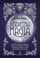 Sekretna magia. Autor: Diaz Juliet. ZdrowePodejscie.pl Okładka książki Sekretna magia