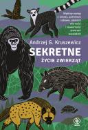 Sekretne życie zwierząt. Autor: Kruszewicz Andrzej G.. ZdrowePodejscie.pl Okładka książki Sekretne życie zwierząt